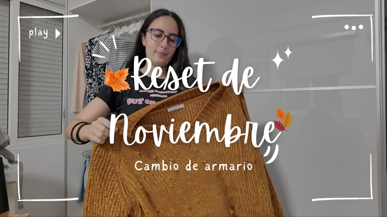 Reset de noviembre 🍂 cambio de armario, organización y nueva energía🍁