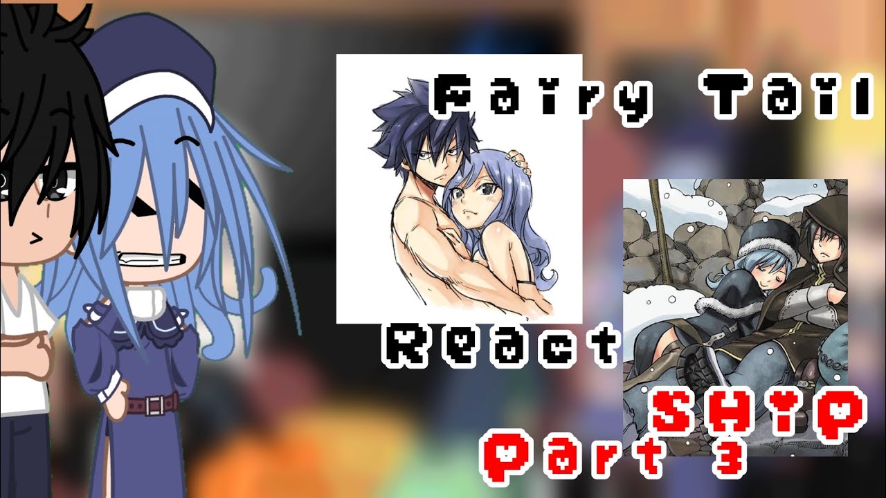 Fairy Tail react ship//part 3//Megumi_react