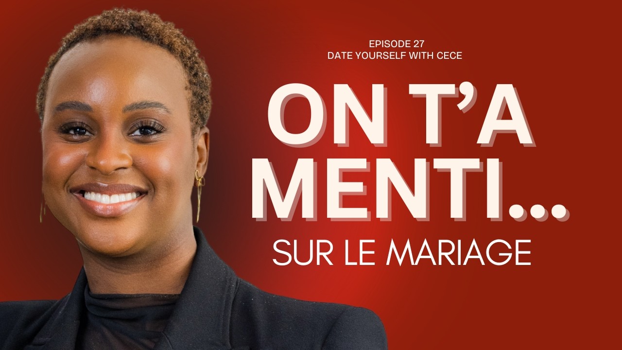 Les vérités sur le mariages  | Épisode 27 | Date Yourself with Cece