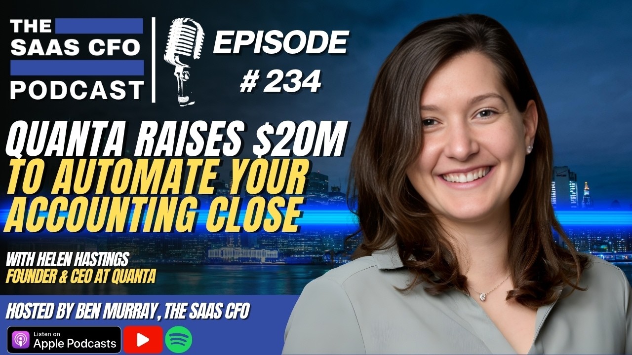 Quanta Raises $20M to Automate Your Accounting Close | The SaaS CFO | Quanta