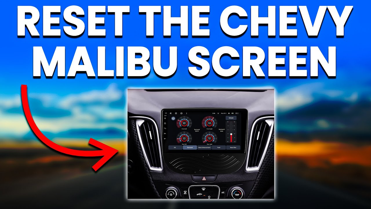 How To Reset The Chevy Malibu Screen (Easy Guide)