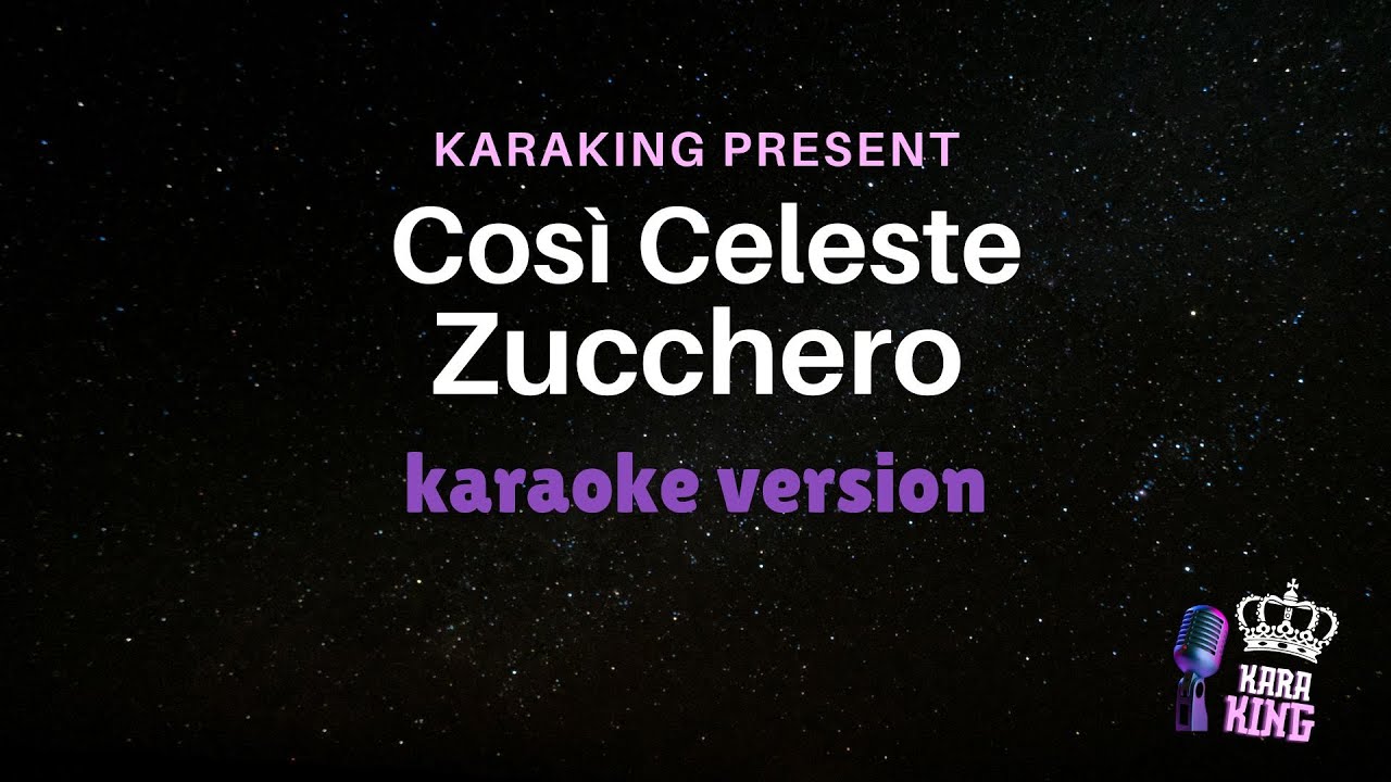 Così Celeste - Zucchero - Karaoke Version from karaking Karaoke