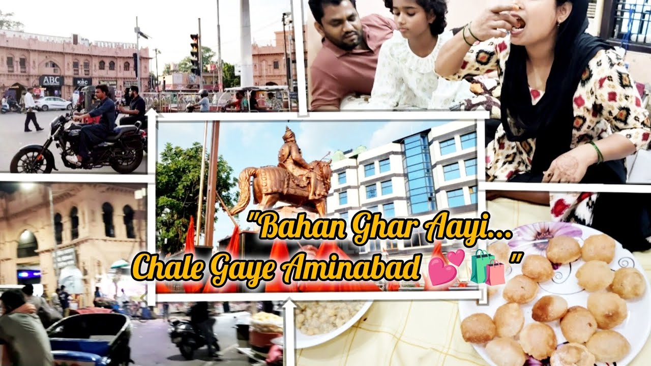 Bahan Ghar Aayi... Chale Gaye Aminabad 💕🛍️ | Lucknow Family Vlog