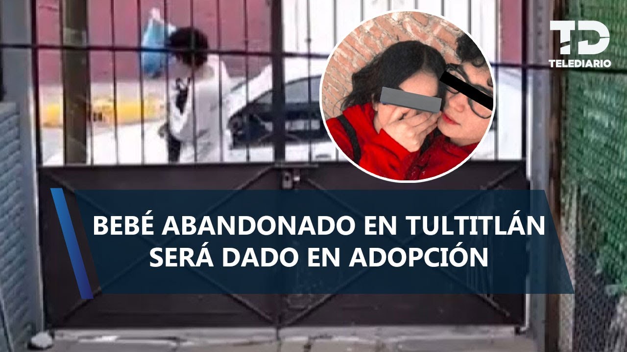 Bebé abandonado en Tultitlán será dado en adopción tras desinterés de sus abuelitas