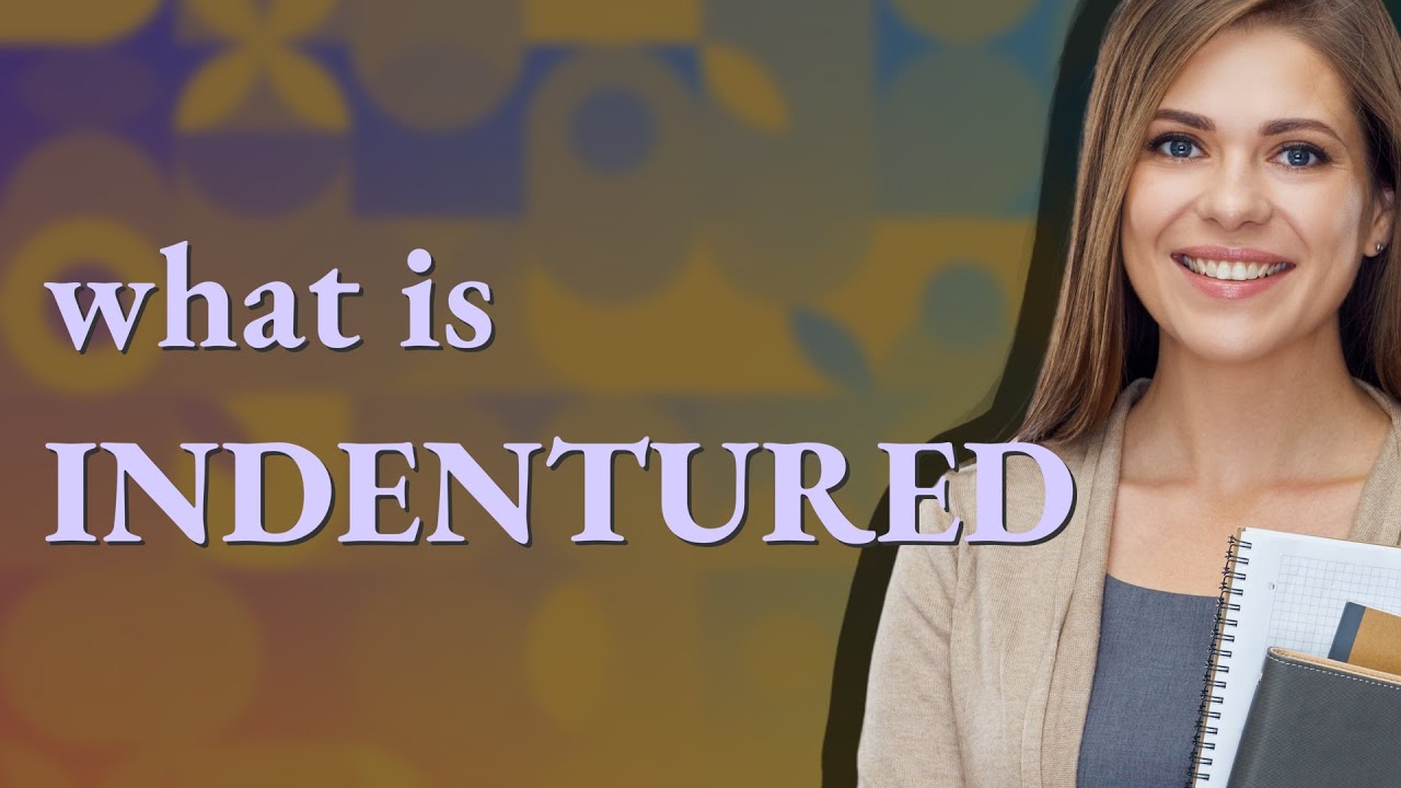 Indentured | meaning of Indentured