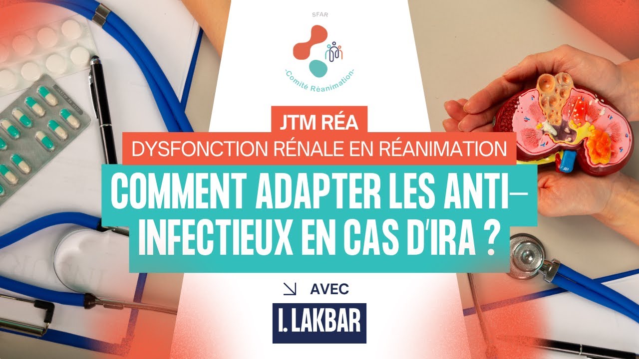 JMT Réa : Comment adapter les anti-infectieux en cas d’IRA ? - I. LAKBAR - SFAR