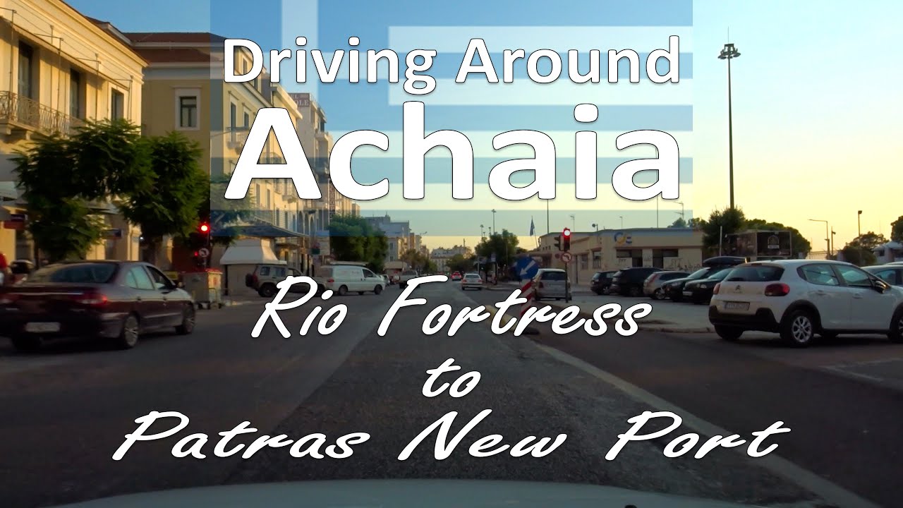 Driving Around - Rio Fortress to Patras New Port