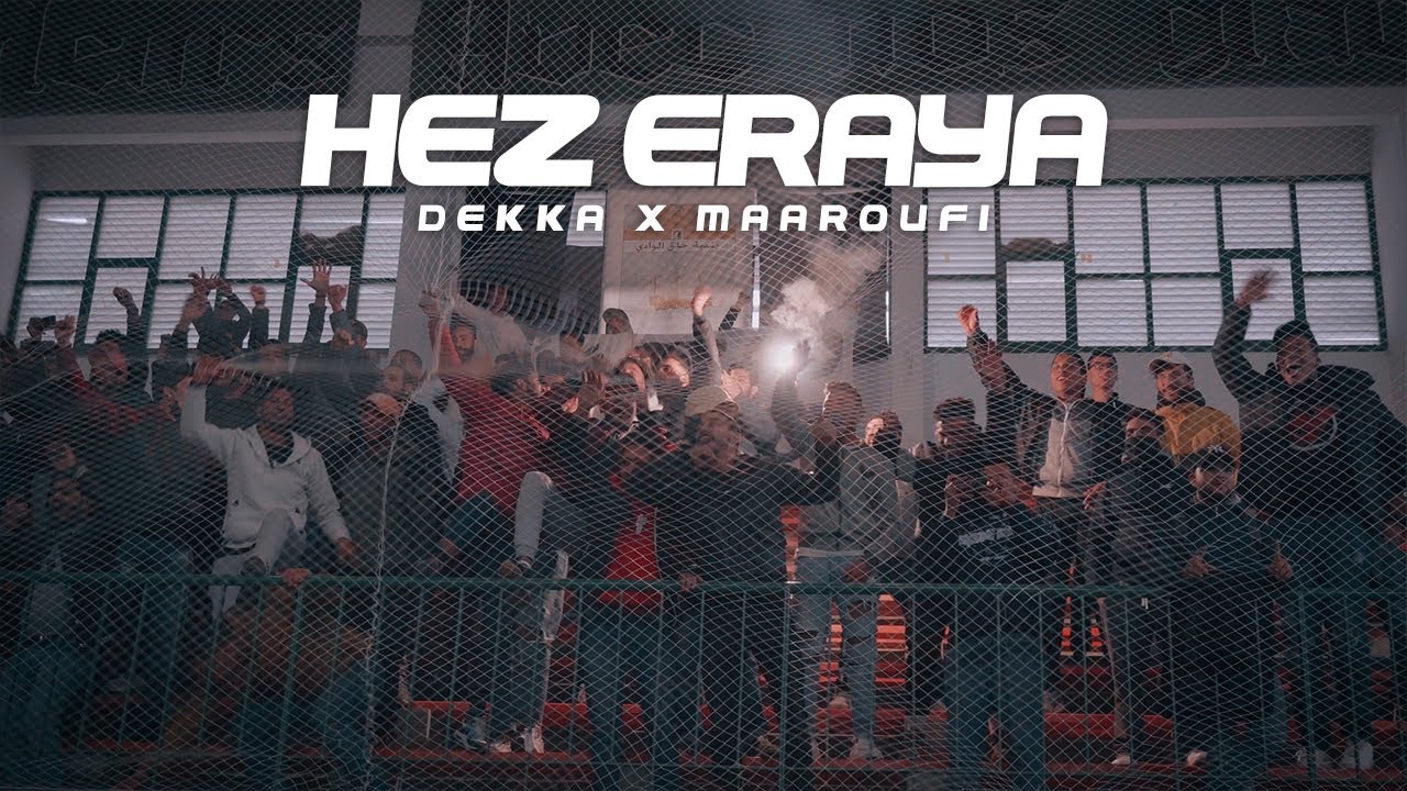 Dekka - Hez Eraya feat. MAAROUFI (Clip Officiel)