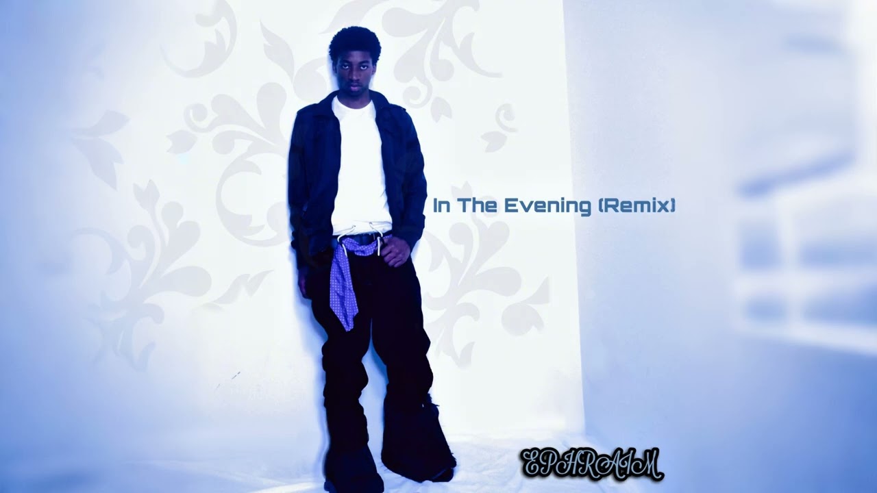 Ephraim - In The Evening Remix (Official Audio)