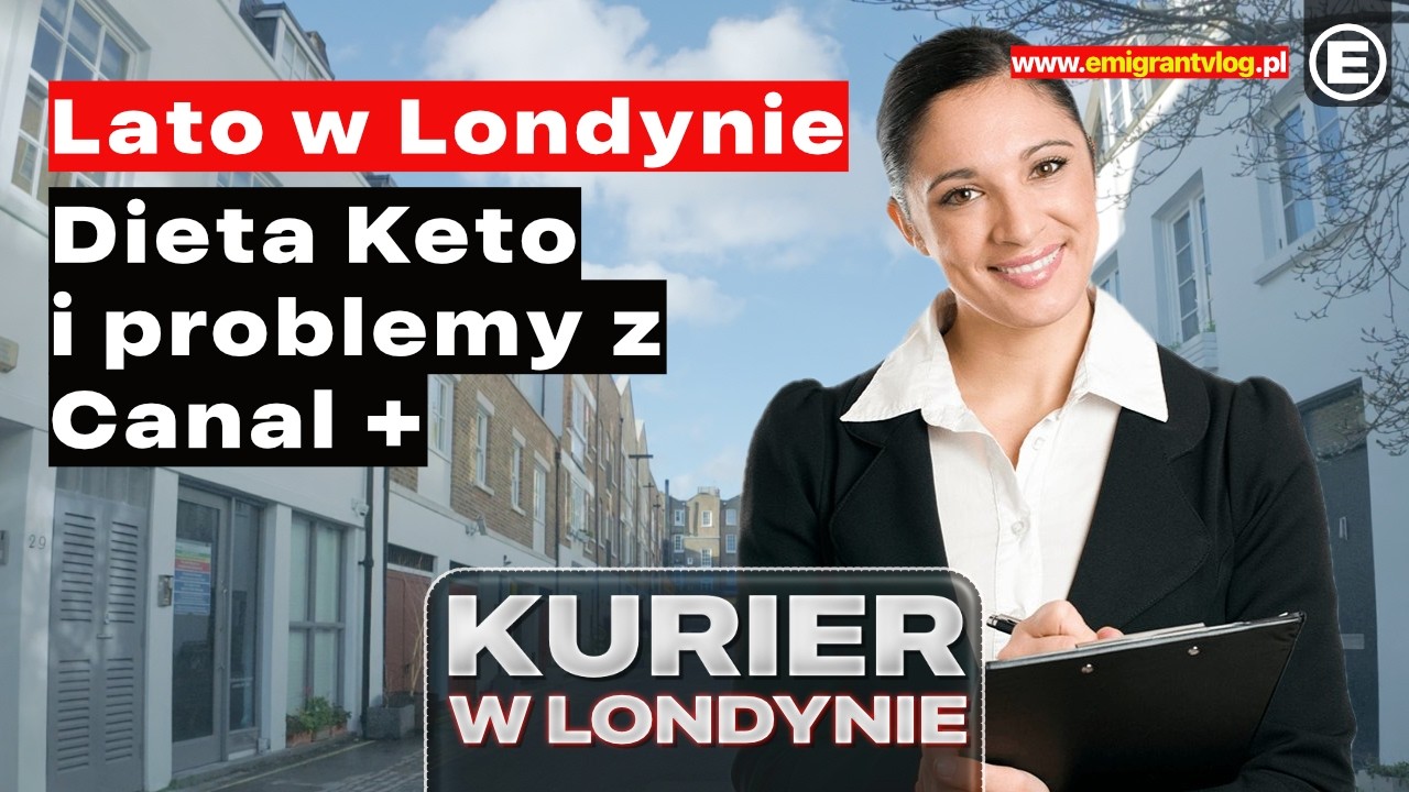 Lato w Londynie. Dieta Keto. Walka z Canal + | KURIER W LONDYNIE #londyn #praca #kurier