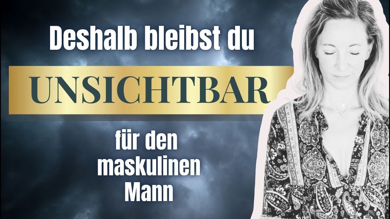 Diese 4 Ursachen machen dich unsichtbar für echte Männer – so veränderst du es JETZT