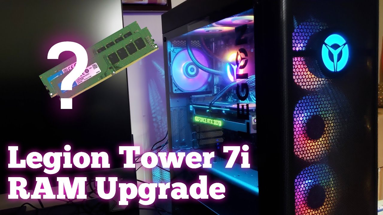 Lenovo Legion Tower 7i RAM UPGRADE