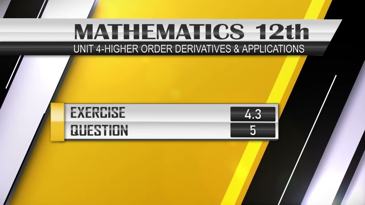 NEW Math 12th EXERCISE 4.3 Q.5 | Higher Order Derivatives & Applications #derivatives