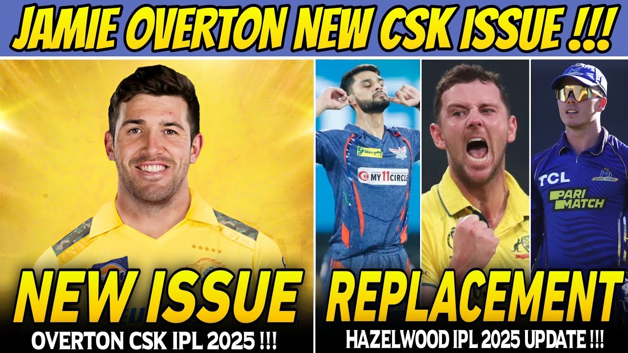 Jamie Overton Bowling CSK Problem IPL 2025 😭 Hazelwood Replacement Players Update !