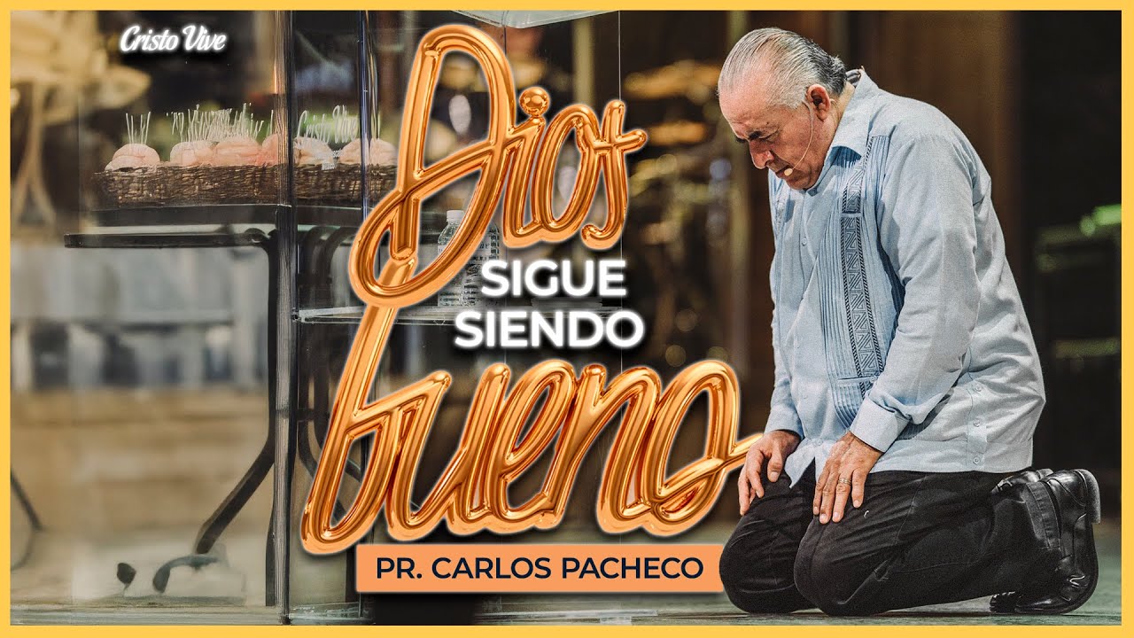 Dios Sigue Siendo Bueno | 🔥@Pr.CarlosPachecoOficial  |  Cristo Vive   | # 291224