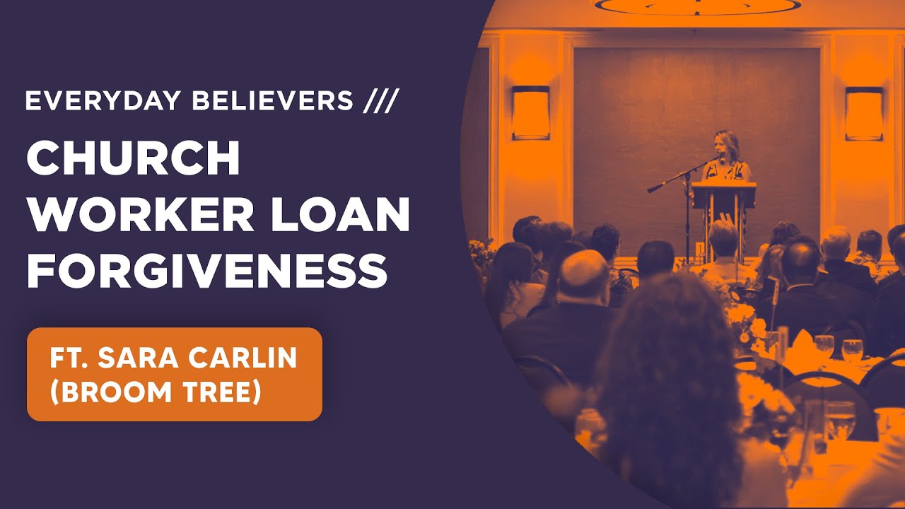Everyday Believers (Broom Tree) - Church Worker Loan Forgiveness