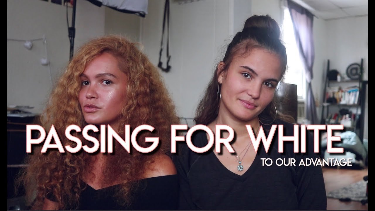 Passing For White To Our Advantage