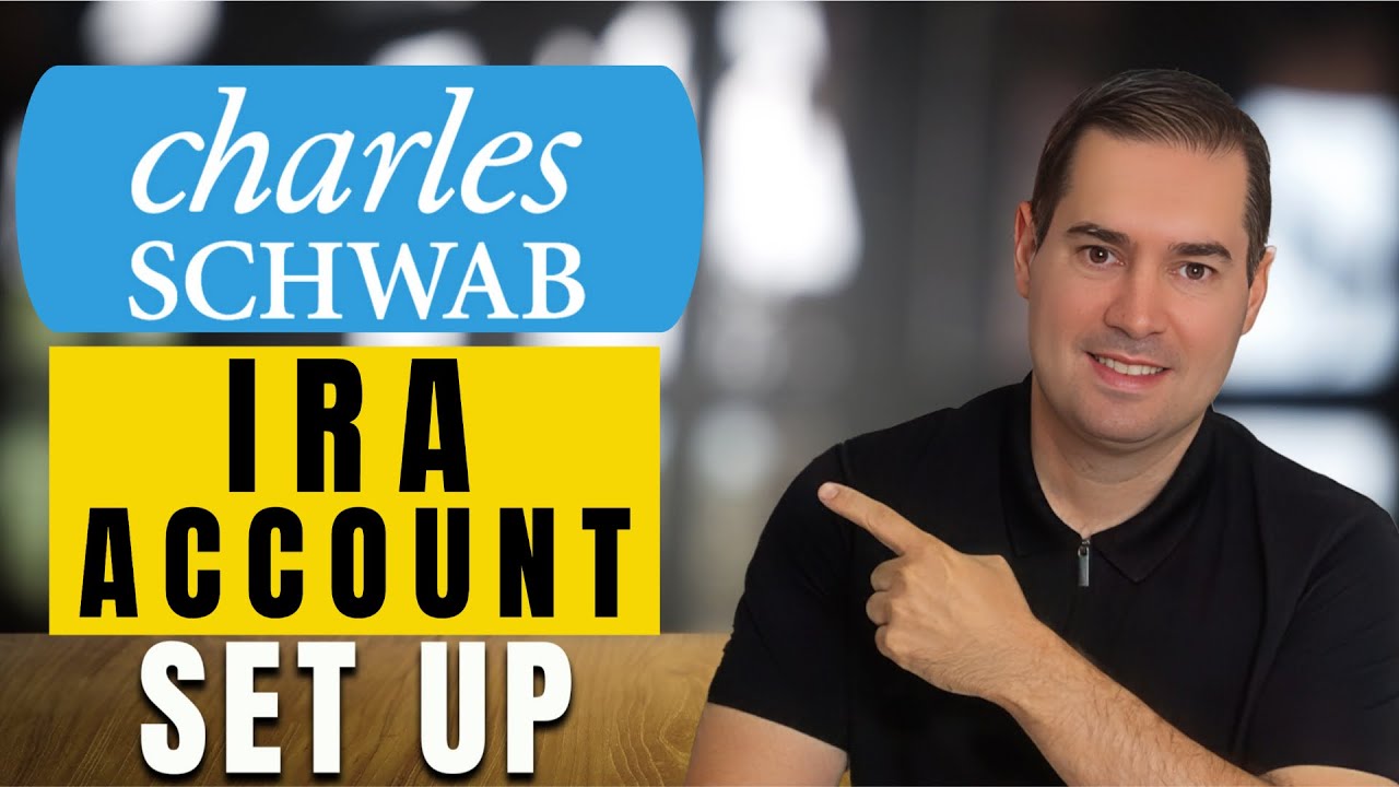 How to Open an IRA on Charles Schwab : Step-by-Step Guide