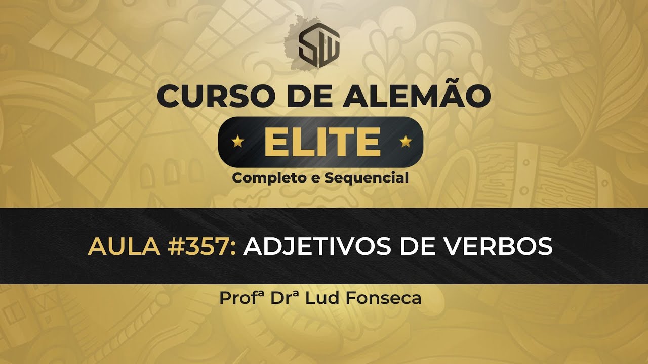 ADJETIVOS DE VERBOS EM ALEMÃO [Curso Elite] [Aula #357]