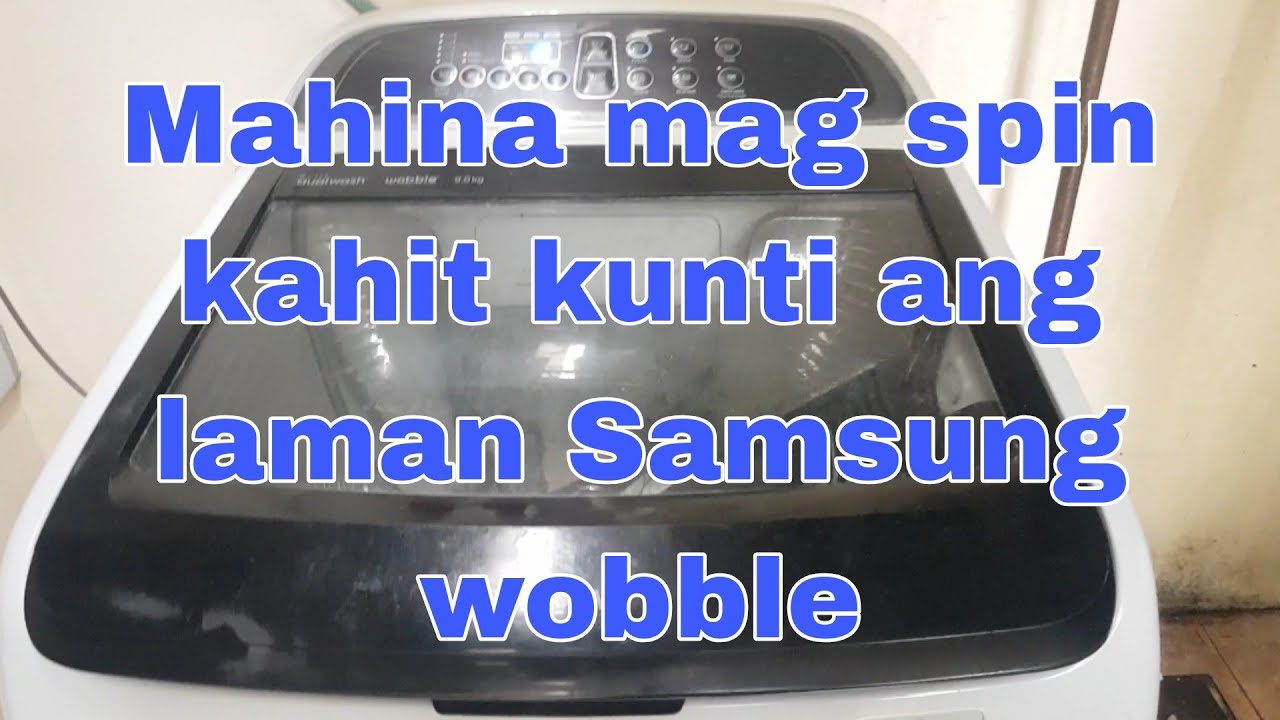 Mahina mag spin Samsung wobble