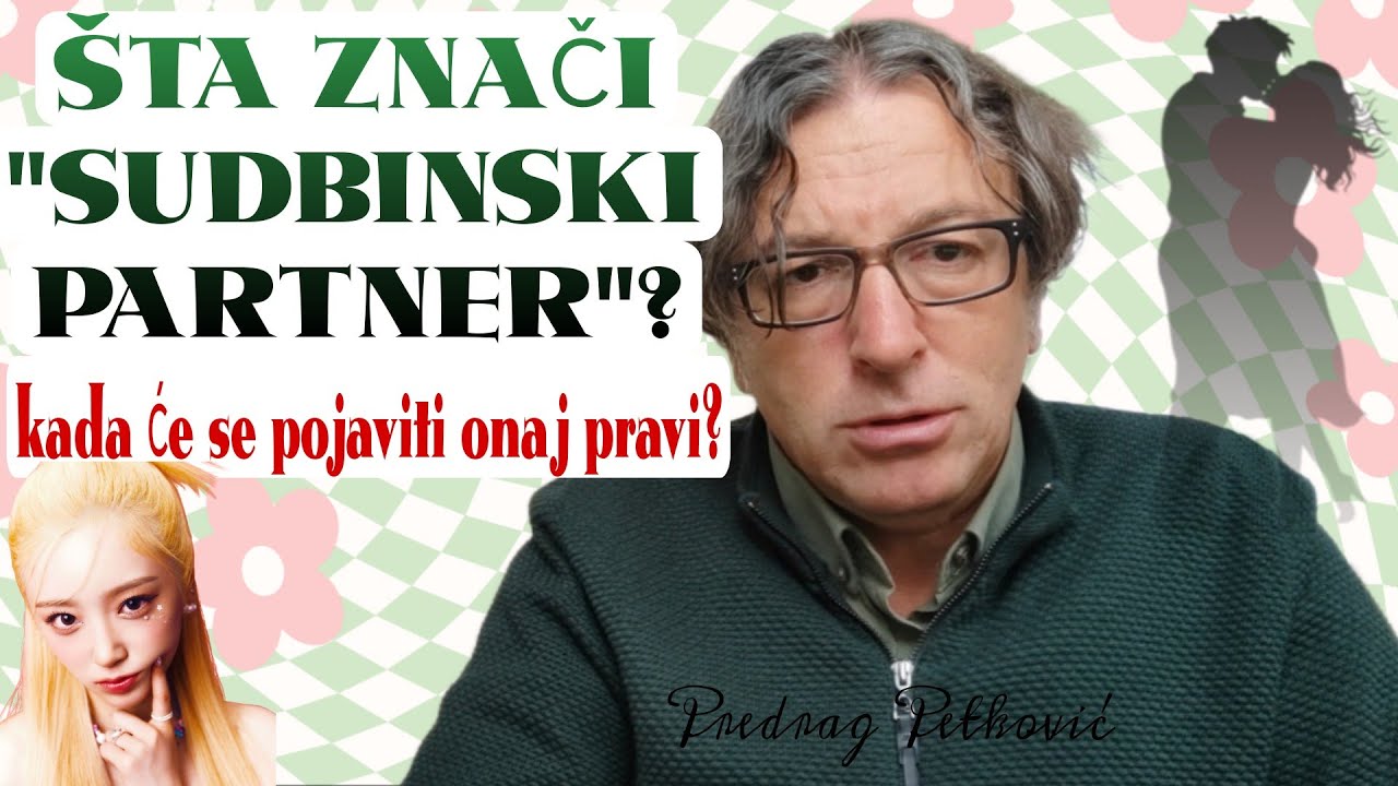 PREDRAG PETKOVIĆ, &Scaron;TA ZNAČI SUDBINSKI PARTNER?