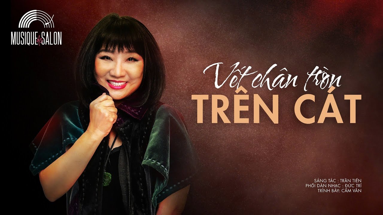 VẾT CH&Acirc;N TR&Ograve;N TR&Ecirc;N C&Aacute;T |  Trần Tiến  | Cẩm V&acirc;n | Musique de Salon | Trần Tiến & Đức Tr&iacute; Orchestra