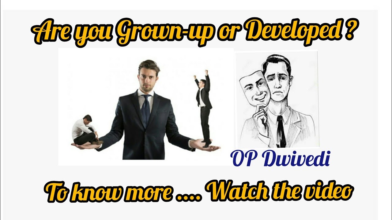 Are you Grown-up or Developed,? | Development Vs Growth | OP  Dwivedi | Psychologist | Motivator🌷🙂