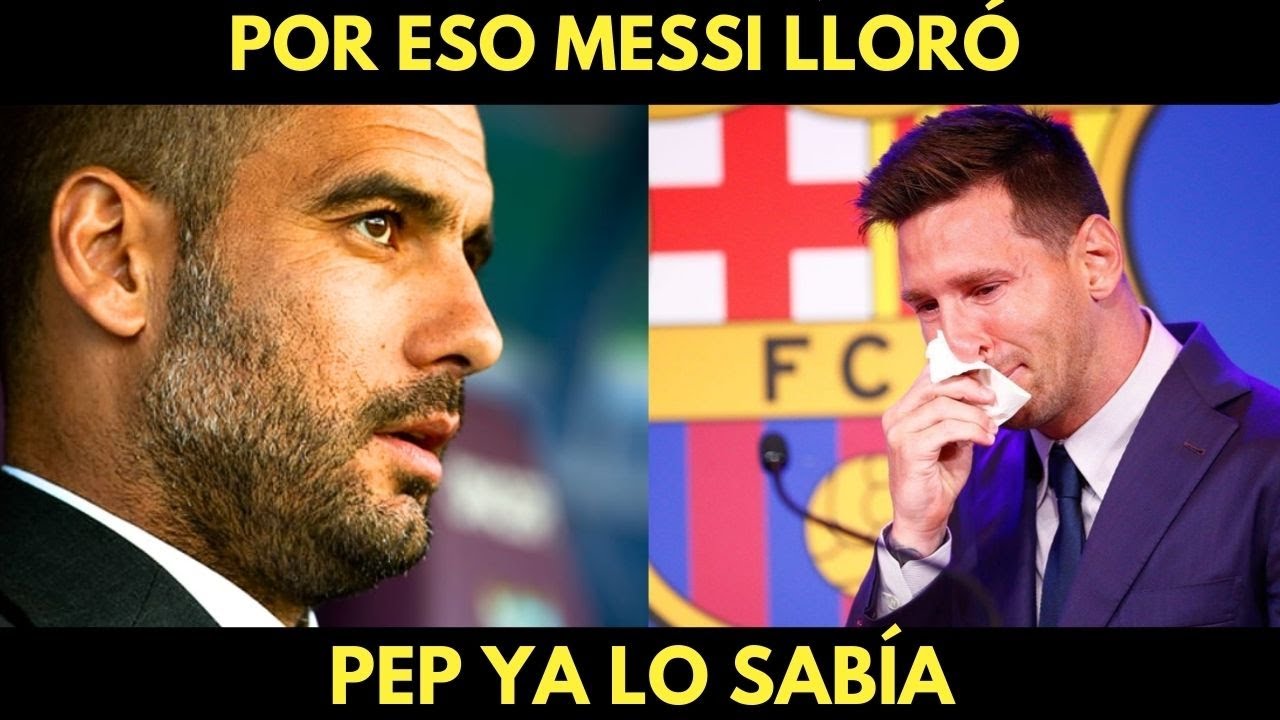 GUARDIOLA LLORÓ: La Verdadera Razón Por La Que Messi Se Fue