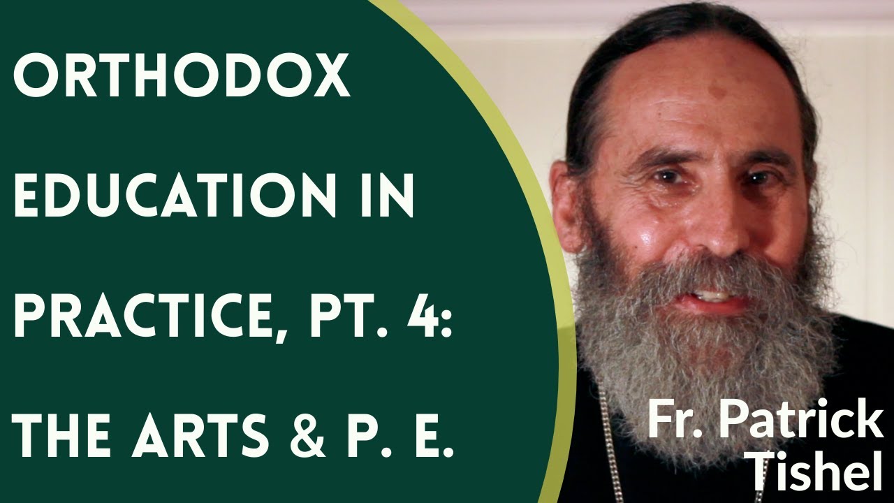 Orthodox Christian Education in Practice, Pt. 4 - Fr. Patrick Tishel