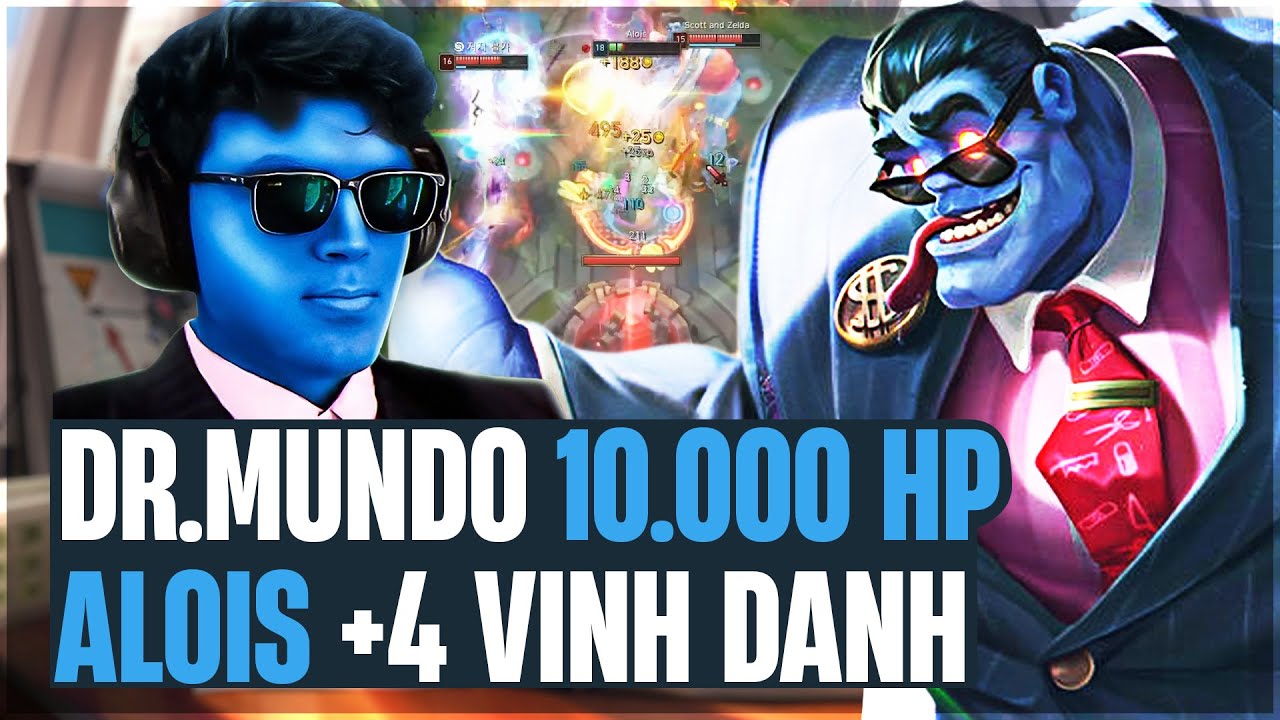 DR.MUNDO 10K MÁU TRONG TAY ALOIS NHẬN 4 VINH DANH VỚI MÀN CARRY LẬT KÈO GAME ĐẤU CỰC KHÓ