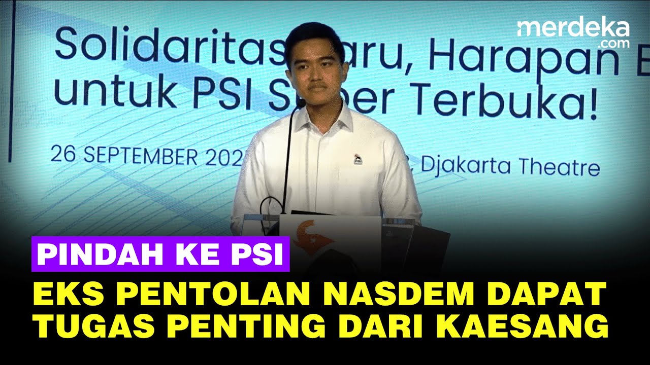 Eks Pentolan NasDem Pindah ke PSI Dapat Jabatan Mentereng, Dapat Tugas Penting dari Kaesang