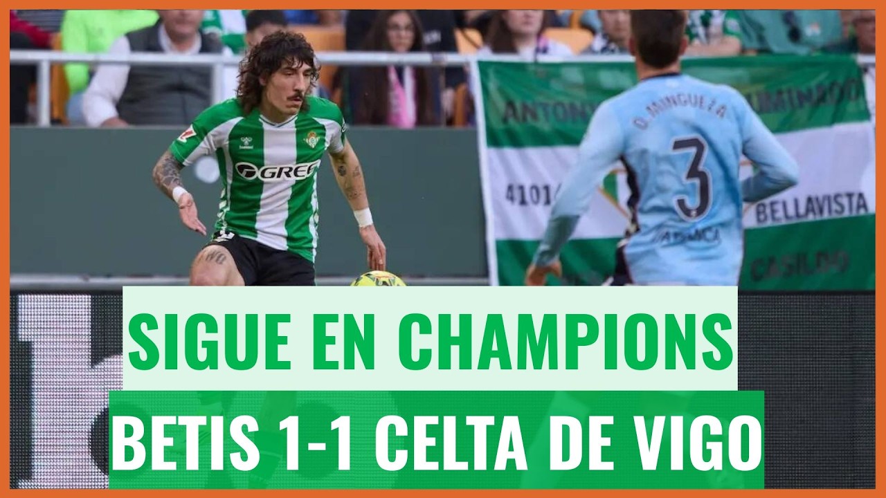 MuchodePodcast: Betis 1-1 Celta | Sigue en CHAMPIONS