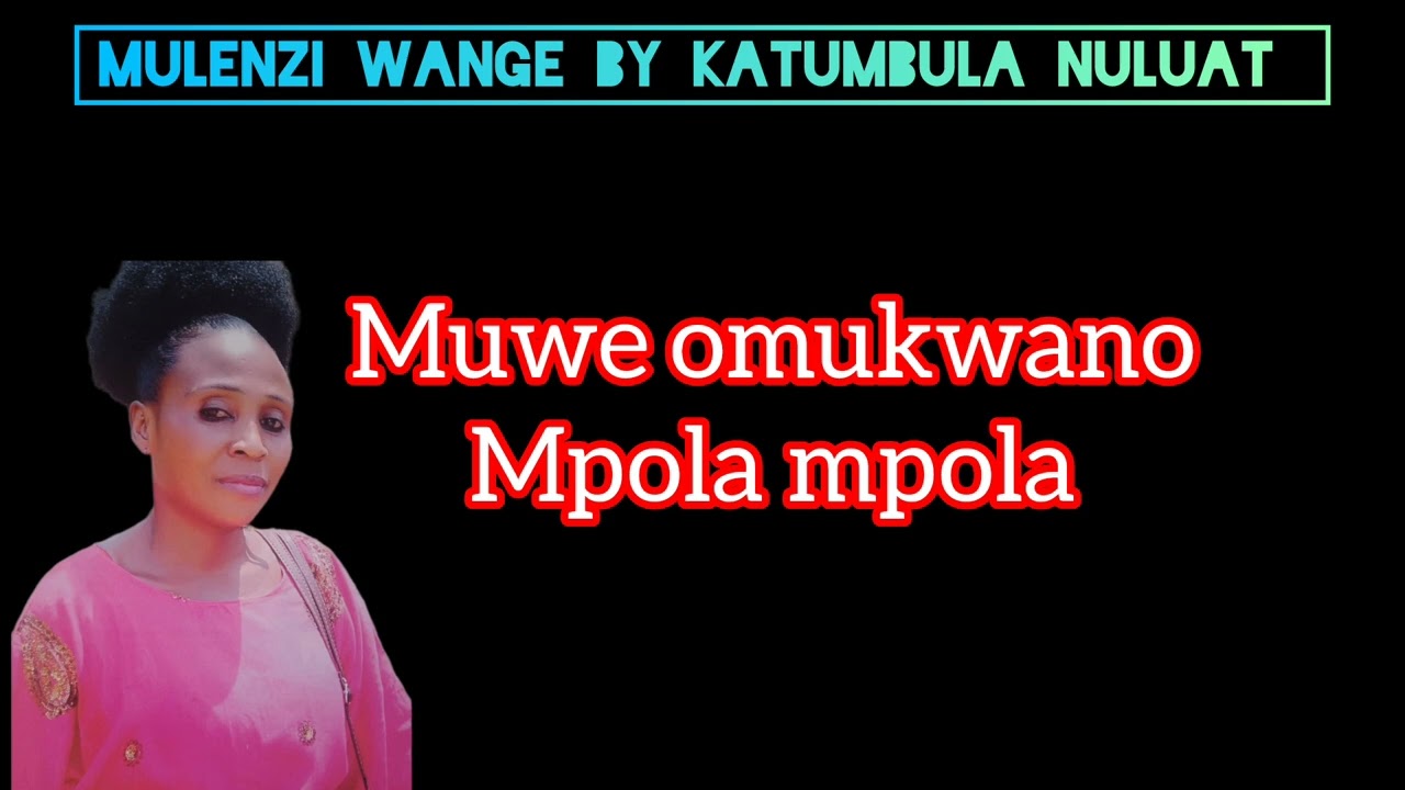 Mulenzi wange official lyric video by katumbula Nuluat 