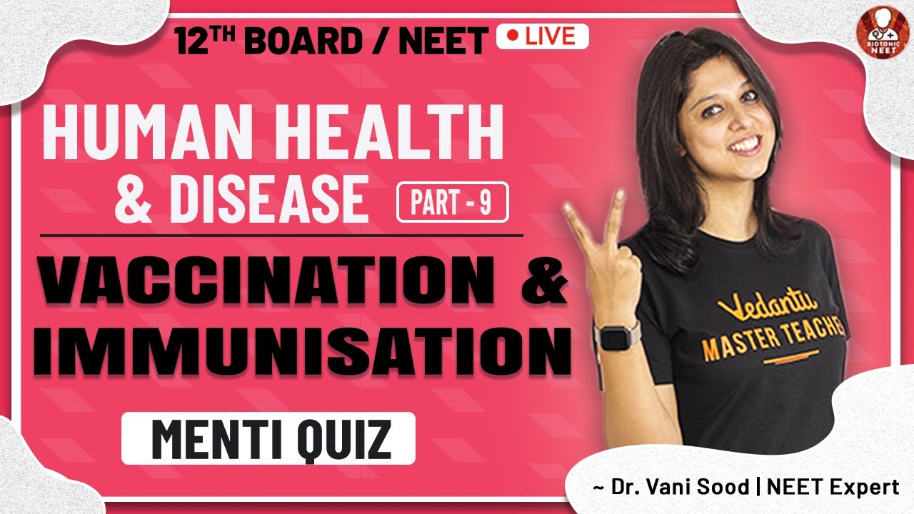 Human Health & Disease-9 | Vaccination & Immunisation | Class 12 | Vedantu Board & NEET Preparation
