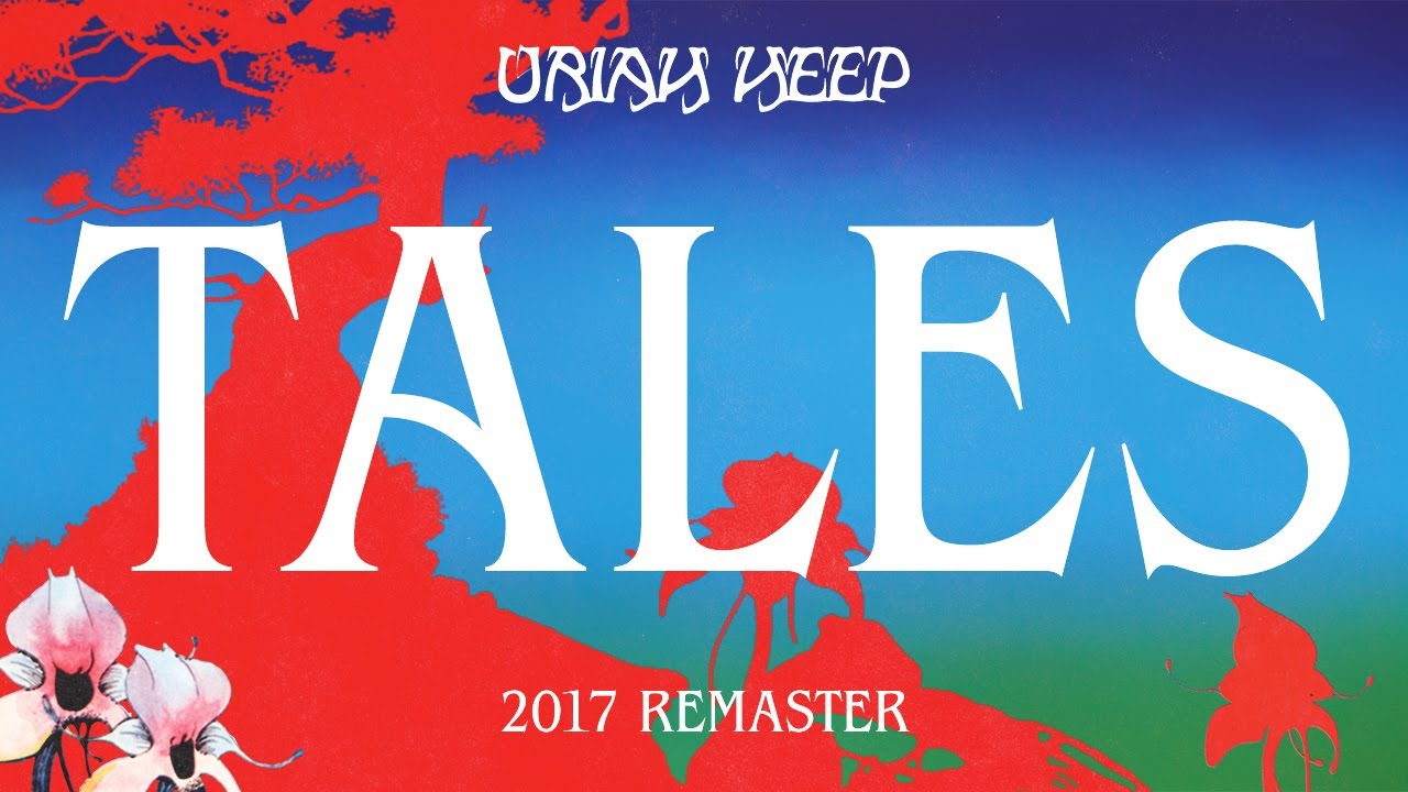 Uriah Heep - Tales (2017 Remaster) (Official Audio)