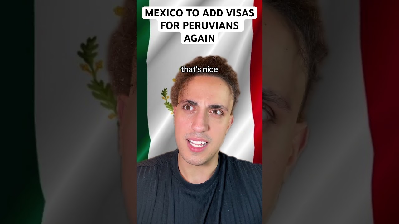 Mexico To Add Visas For Peruvians Again