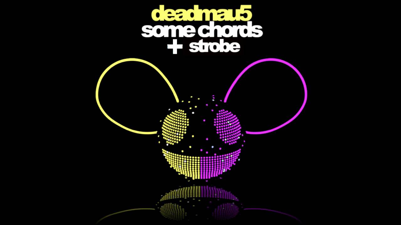 deadmau5 Some Chords + Strobe Mashup