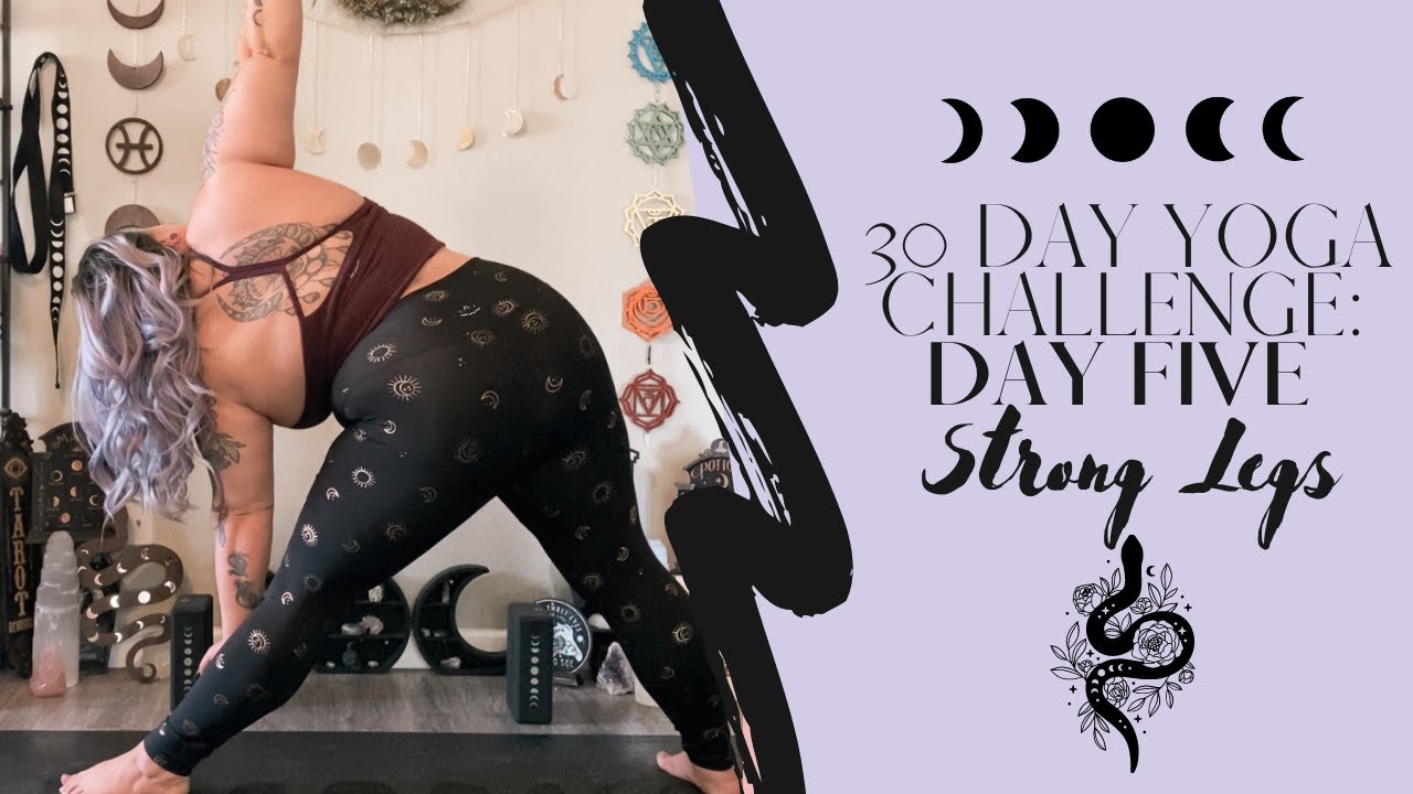 30 DAY YOGA CHALLENGE - DAY FIVE - STRONG LEGS