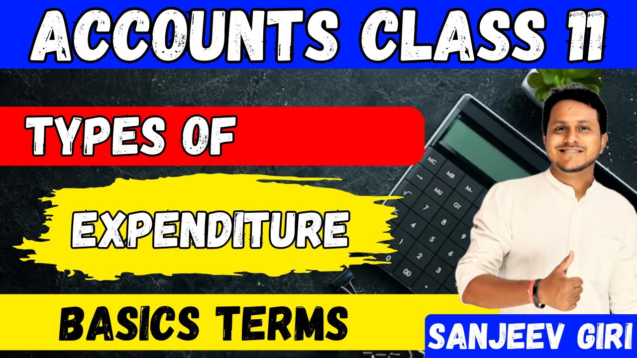 What is Expenditure | Basic Accounting Terms | Types of Expenditure | Basic Accounting Class 11