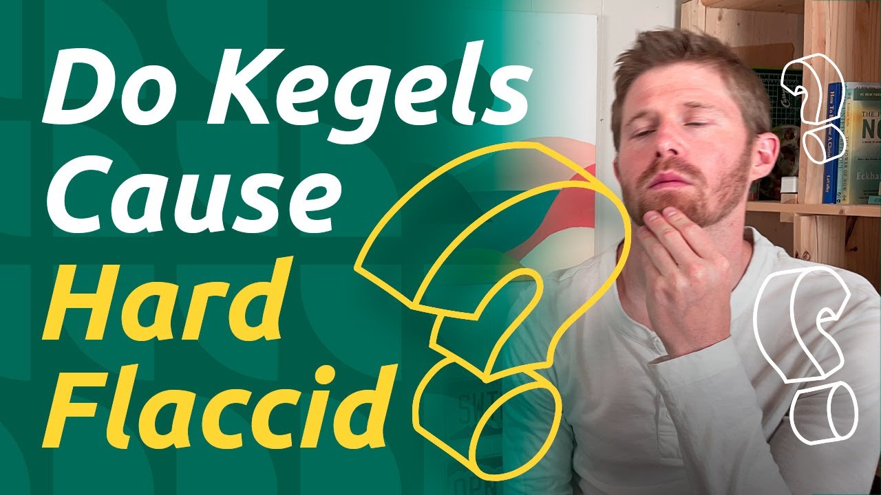 Do Kegels and Edging Cause Hard Flaccid/Pelvic Floor Issues?