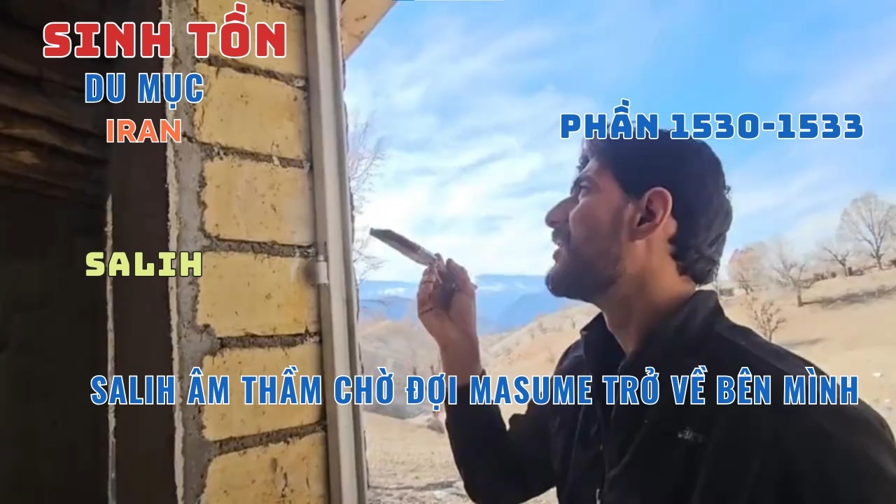 Phần [1530 - 1533] - Gia Đình Nhỏ Giữa Núi Rừng: Salih Âm Thầm Chờ Đợi Masume Trở Về Bên Mình