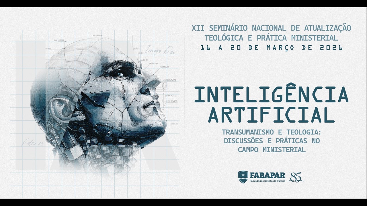 (16/03) - XII Seminário Nacional: Inteligência Artificial - Transumanismo e Teologia
