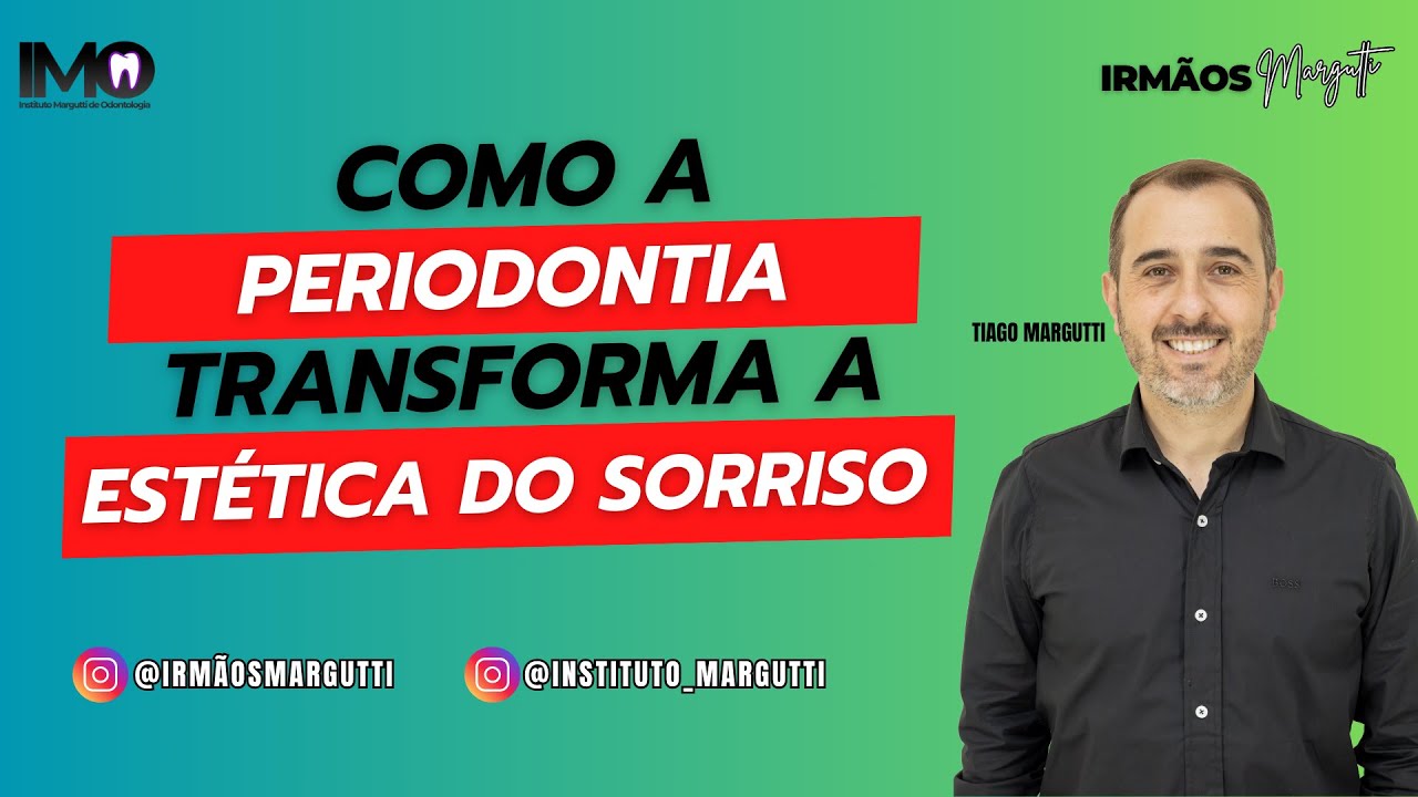 COMO A PERIODONTIA TRANSFORMA A ESTÉTICA DO SORRISO