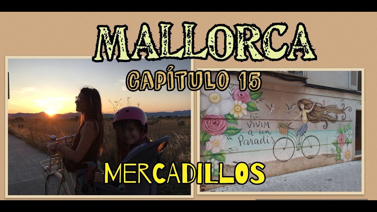 Mallorca, la isla bonita, mercadillos, capitulo 15