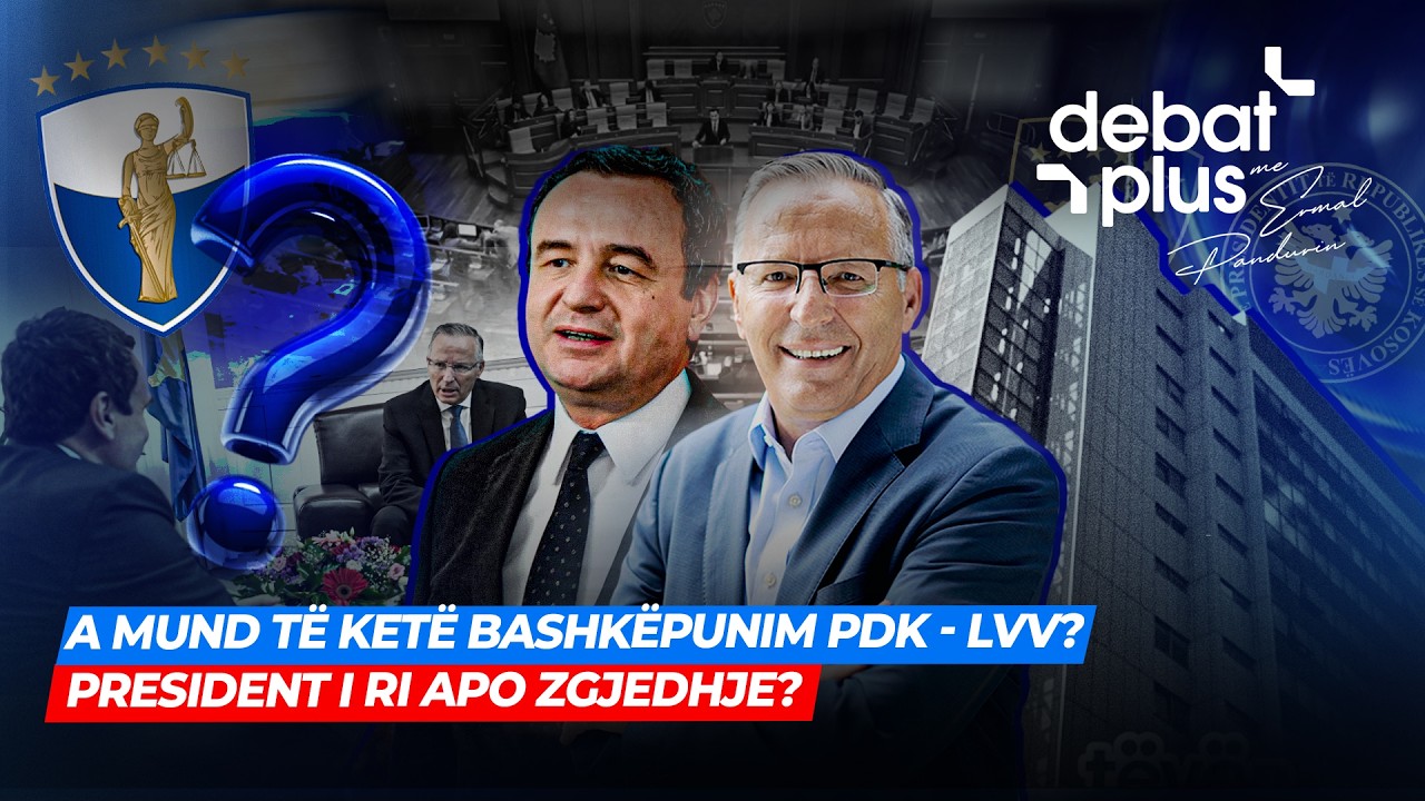 🔴 A MUND TË KETË BASHKËPUNIM PDK - LVV? / PRESIDENT I RI APO ZGJEDHJE? - Debat Plus