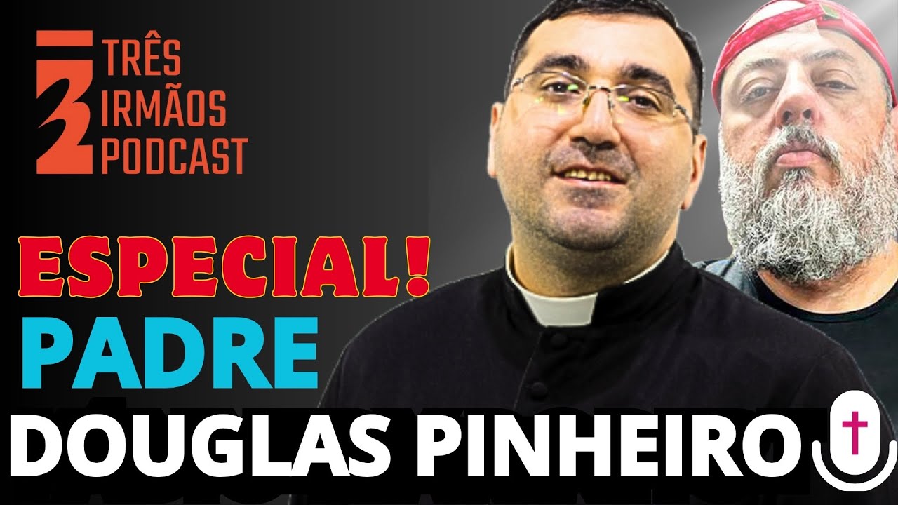 PADRE DOUGLAS PINHEIRO - Os Dons do Espírito Santo - Podcast 3 Irmãos #reprise