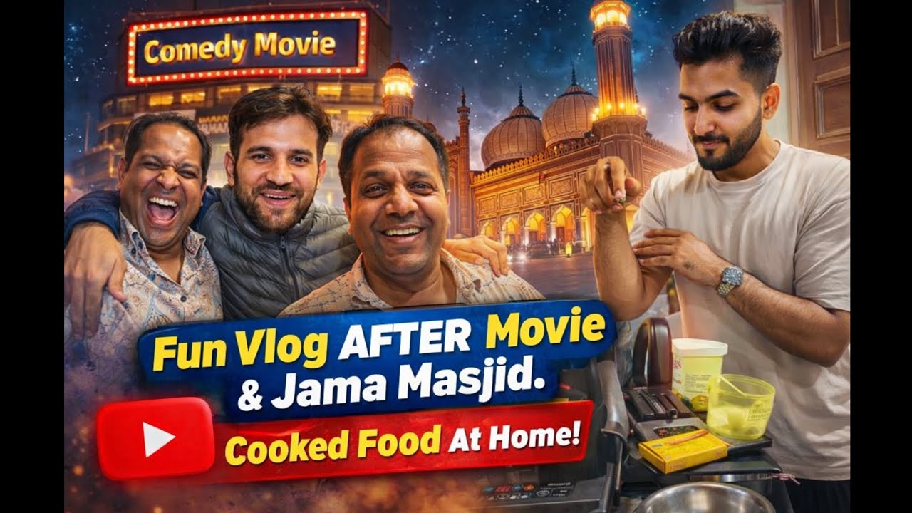 Movie Night ➡ Jama Masjid ➡ Late Night Cooking 🍿🕌🍳 | Full Fun Vlog