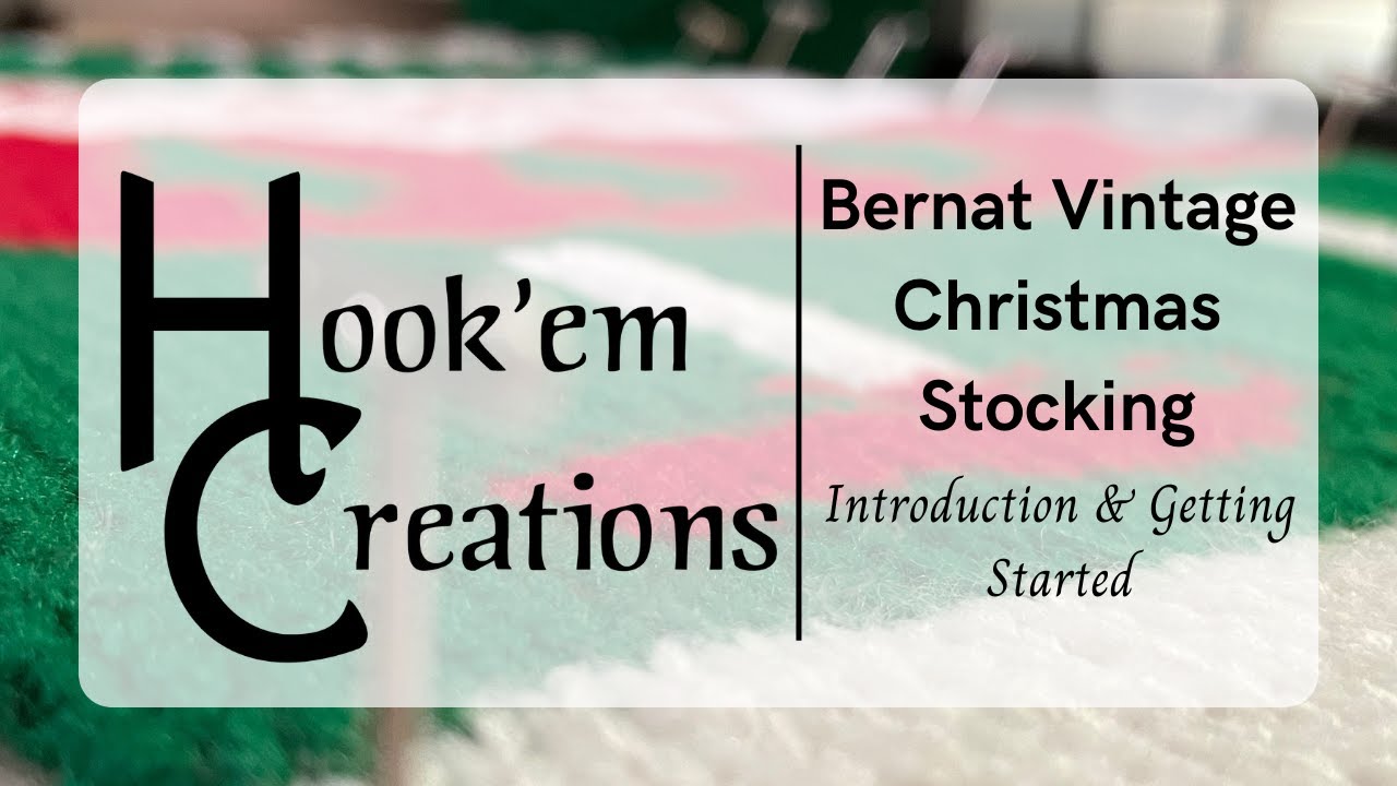 Bernat Vintage Christmas Stocking ~ Introduction & Getting Started
