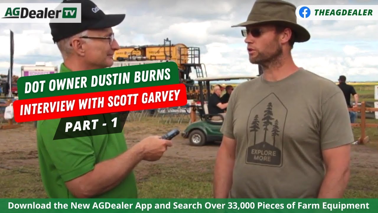 DOT Owner Dustin Burns Interview with Scott Garvey (Part 1) AginMotion, Langham SK 2019 - AGDealerTV