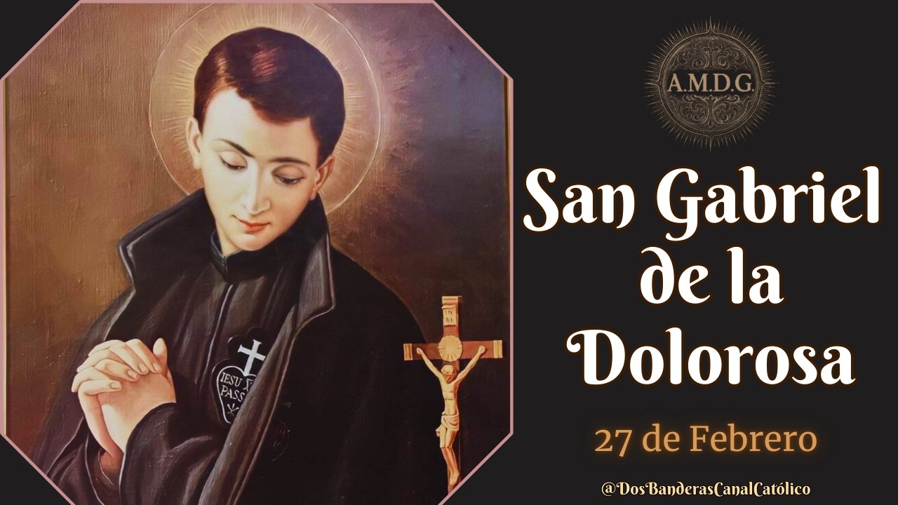 San Gabriel de la Dolorosa ♱ 27 de febrero